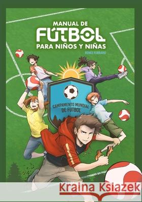 Manual de f?tbol para ni?os y ni?as: Campamento mundial de f?tbol