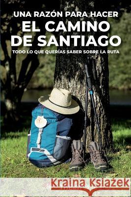 Una razon para hacer el Camino de Santiago: Todo lo que querias saber sobre la ruta