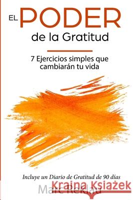 El Poder de la Gratitud: 7 Ejercicios Simples que van a cambiar tu vida a mejor - incluye un diario de gratitud de 90 días