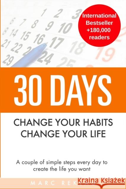 30 Days - Change your habits, Change your life: A couple of simple steps every day to create the life you want