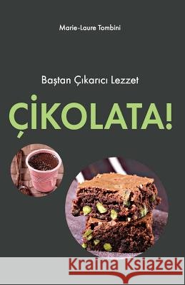 Cikolata: Bastan Cikarici Lezzet