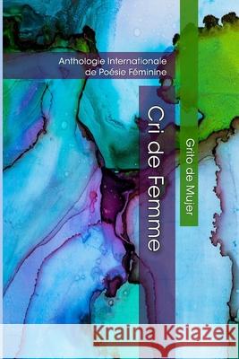 Cri de Femme: Anthologie Internationale de Poésie Féminine