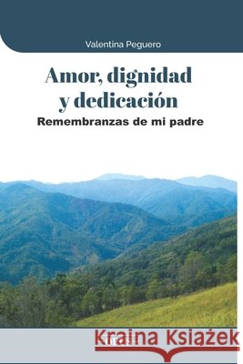 Amor, dignidad y dedicación: Remembranzas de mi padre