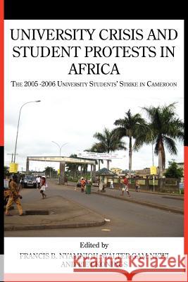 University Crisis and Student Protests in Africa. The 2005 -2006 University Students' Strike in Cameroon