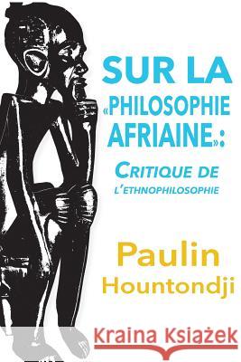 Sur La Philosophie Africaine. Critique de Liethnophilosophie