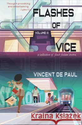 Flashes of Vice: Vol III: Collection of Flash Fiction Stories