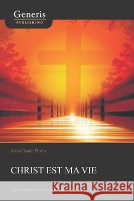 Christ est ma vie: (la vie chrétienne, c'est la présence du Christ)
