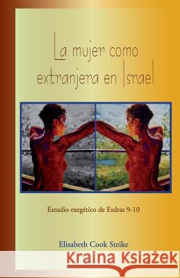 La mujer como extranjera en Israel: Estudio exegético de Esdras 9-10