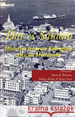 Dar es Salaam. Histories from an Emerging African Metropolis