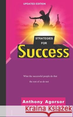Strategies for Success: What the successful people do that the rest of us do not