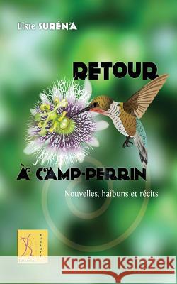 Retour a Camp-Perrin: Nouvelles, haibuns et recits