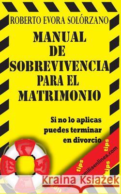 Manual de Sobrevivencia para el Matrimonio: Si no lo aplicas puedes terminar en Divorcio.