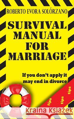 Survival Manual for Marriage: If you don't apply it may end in divorce.