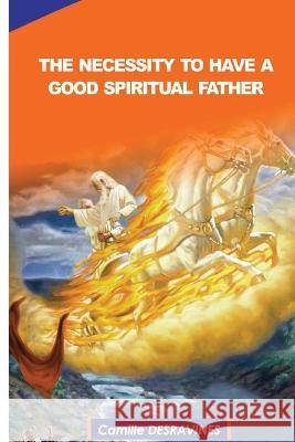 The Necessity to Have a Good Spiritual Father
