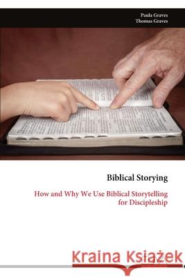 Biblical Storying: How and Why We Use Biblical Storytelling for Discipleship