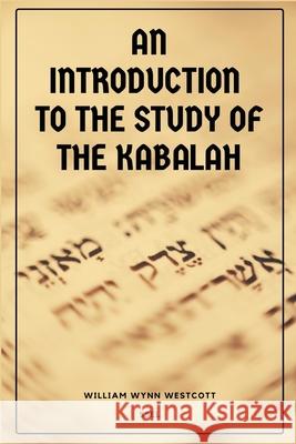An Introduction to the Study of the Kabalah: Easy-to-Read Layout