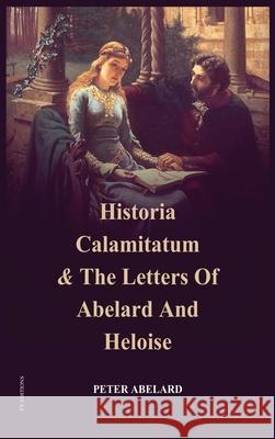 Historia Calamitatum and the Letters of Abelard and Heloise