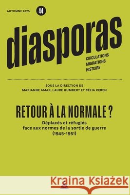 Retour à la normale ?: Déplacés et réfugiés face aux normes de la sortie de guerre (1945-1951)