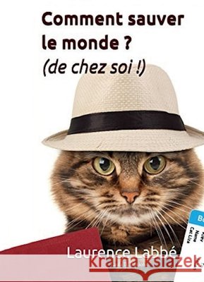 Comment sauver le monde ? (de chez soi !)