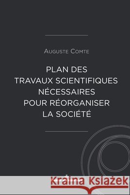 Plan des travaux scientifiques nécessaires pour réorganiser la société: pour réorganiser la société