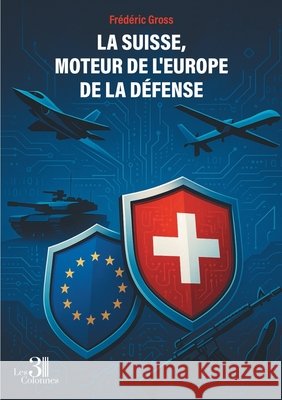 La Suisse, moteur de l'Europe de la défense