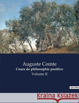 Cours de philosophie positive: Volume II