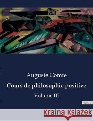 Cours de philosophie positive: Volume III