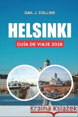 Helsinki Guía de Viaje 2026: Las principales cosas que hacer, ver, comer y experimentar en Finlandia