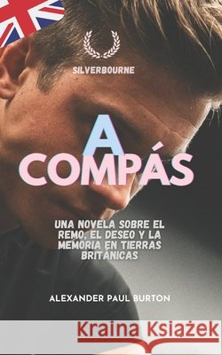 A compás: Una novela sobre el remo, el deseo y la memoria en tierras británicas