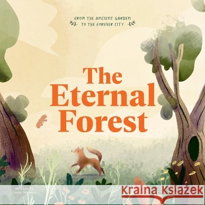 The Eternal Forest: From the Ancient Garden to the Forever City