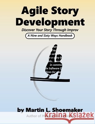 Agile Story Development: Discover Your Story Through Improv