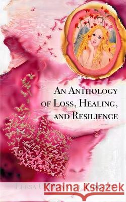 An Anthology of Loss, Healing, and Resilience