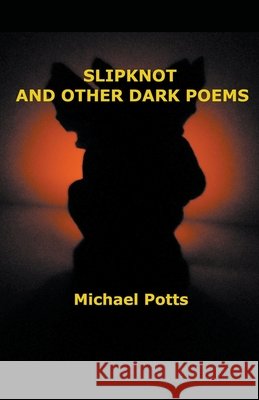 Slipknot and Other Dark Poems