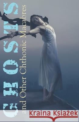 Ghosts and Other Chthonic Macabres
