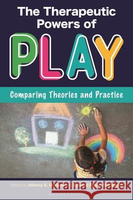 Therapeutic Powers of Play: Comparing Theories and Practice