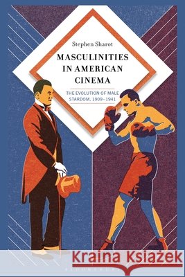Masculinities in American Cinema: The Evolution of Male Stardom, 1909–1941