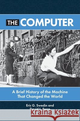The Computer: A Brief History of the Machine That Changed the World