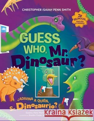 Guess Who, Mr. Dinosaur? ¿Adivina a quién, Sr. Dinosaurio?: Bilingual Edition Edición bilingüe