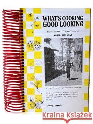 What's Cooking Good Looking: Based on the Life and Love of Wanda the Wild