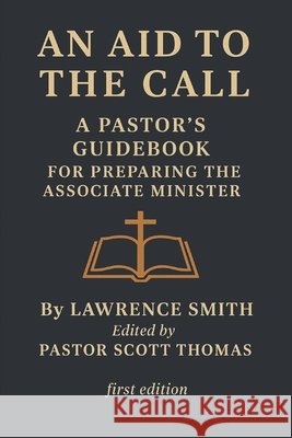 An Aid to the Call: A Pastor's Guidebook for preparing the Ministerial Candidate