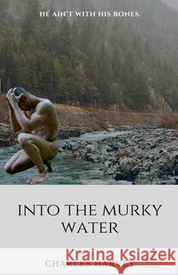 Into the Murky Water