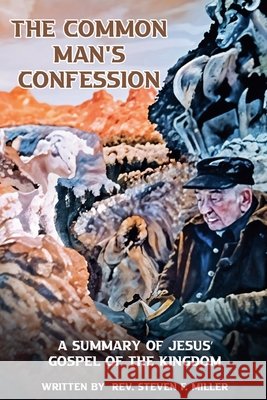 The Common Man's Confession: A Summary Of Jesus' Gospel Of The Kingdom