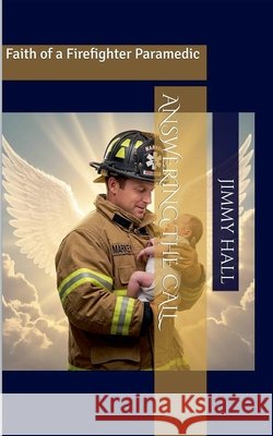 Answering the Call - Faith of a Firefighter Paramedic