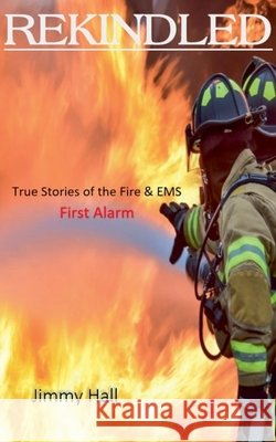 Rekindled - True Stories of the Fire & EMS