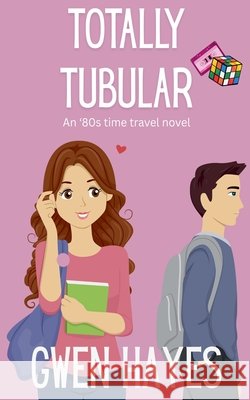 Totally Tubular: An '80s Time Travel Novel