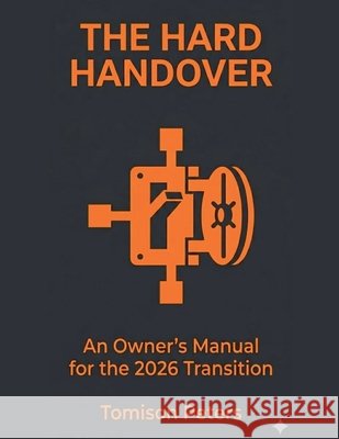 The Hard Handover: An Owner's Manual for the 2026 Transition