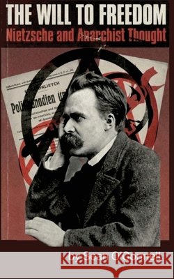 The Will to Freedom: Nietzsche and Anarchist Thought
