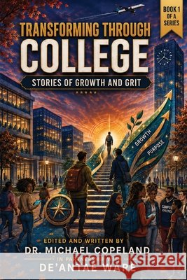 Transforming Through College: Stories of Growth and Grit