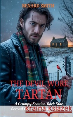 The Devil Wore Tartan: A Grumpy Scottish Rock Star Second Chance Holiday Romance
