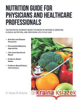 Nutrition Guide for Physicians and Healthcare Profession: The Definitive Evidence-Based Textbook of Metabolic Medicine, Clinical Nutrition, and Precis